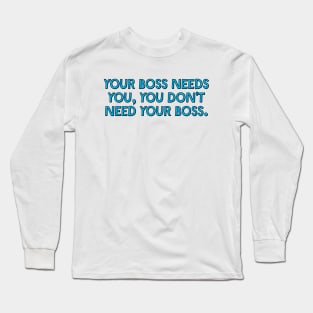 Your Boss Needs You - Unionise Long Sleeve T-Shirt